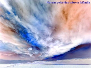 Nuvens coloridas sobre a Islândia
 