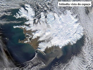 Islândia vista do espaço
 