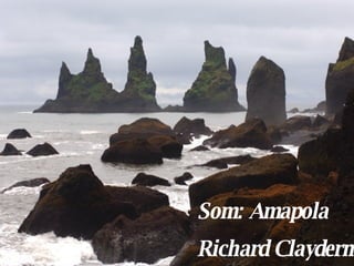 Som: Amapola  Richard Clayderman 