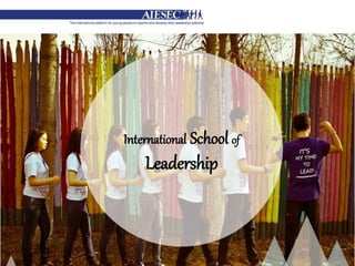 International School of
Leadership
 