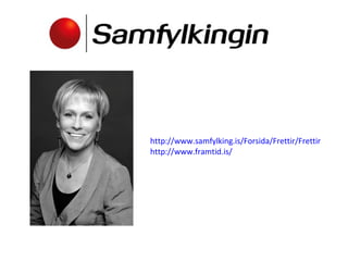 http://www.samfylking.is/Forsida/Frettir/Frettir http://www.framtid.is/   