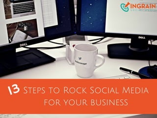 13 Steps to Rock Social Media for Your Business