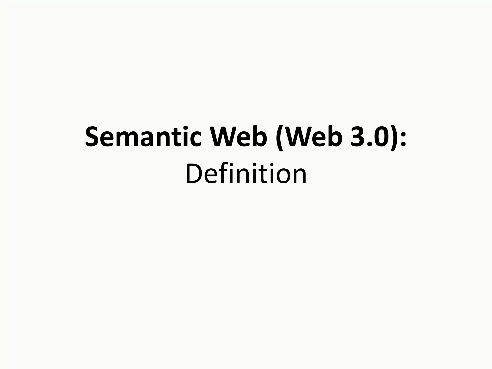 Semantic Web (Web 3.0):
Definition
 