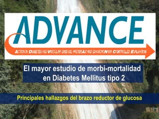 El mayor estudio de morbi-mortalidad
        en Diabetes Mellitus tipo 2

Principales hallazgos del brazo reductor de glucosa
 