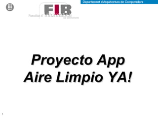 Proyecto App
Aire Limpio YA!
1

 