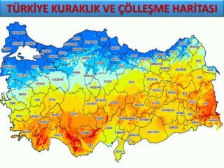 TÜRKİYE KURAKLIK VE ÇÖLLEŞME HARİTASI
 