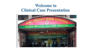 Welcome to
Clinical Case Presentation
 