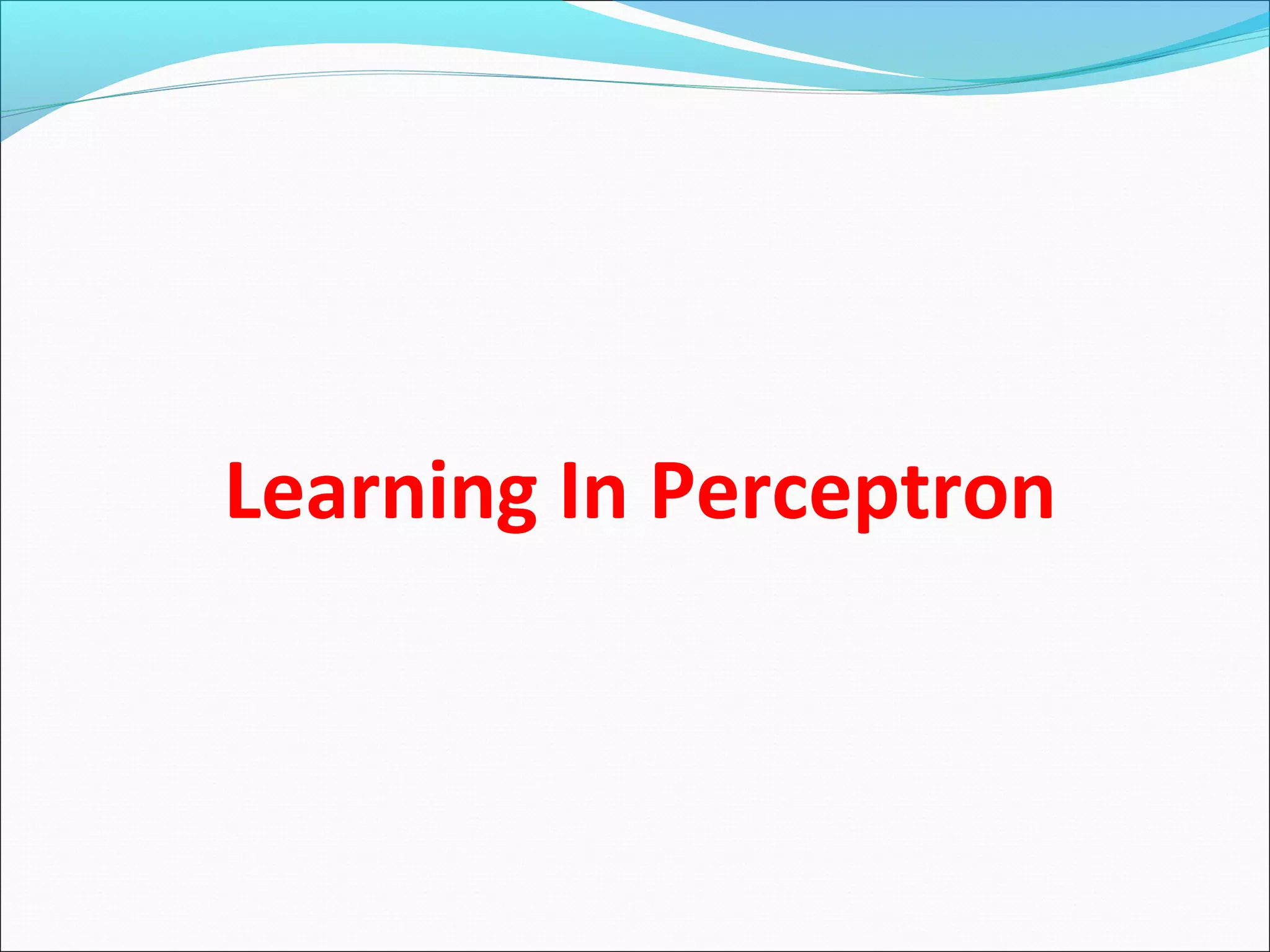 Learning In Perceptron
 