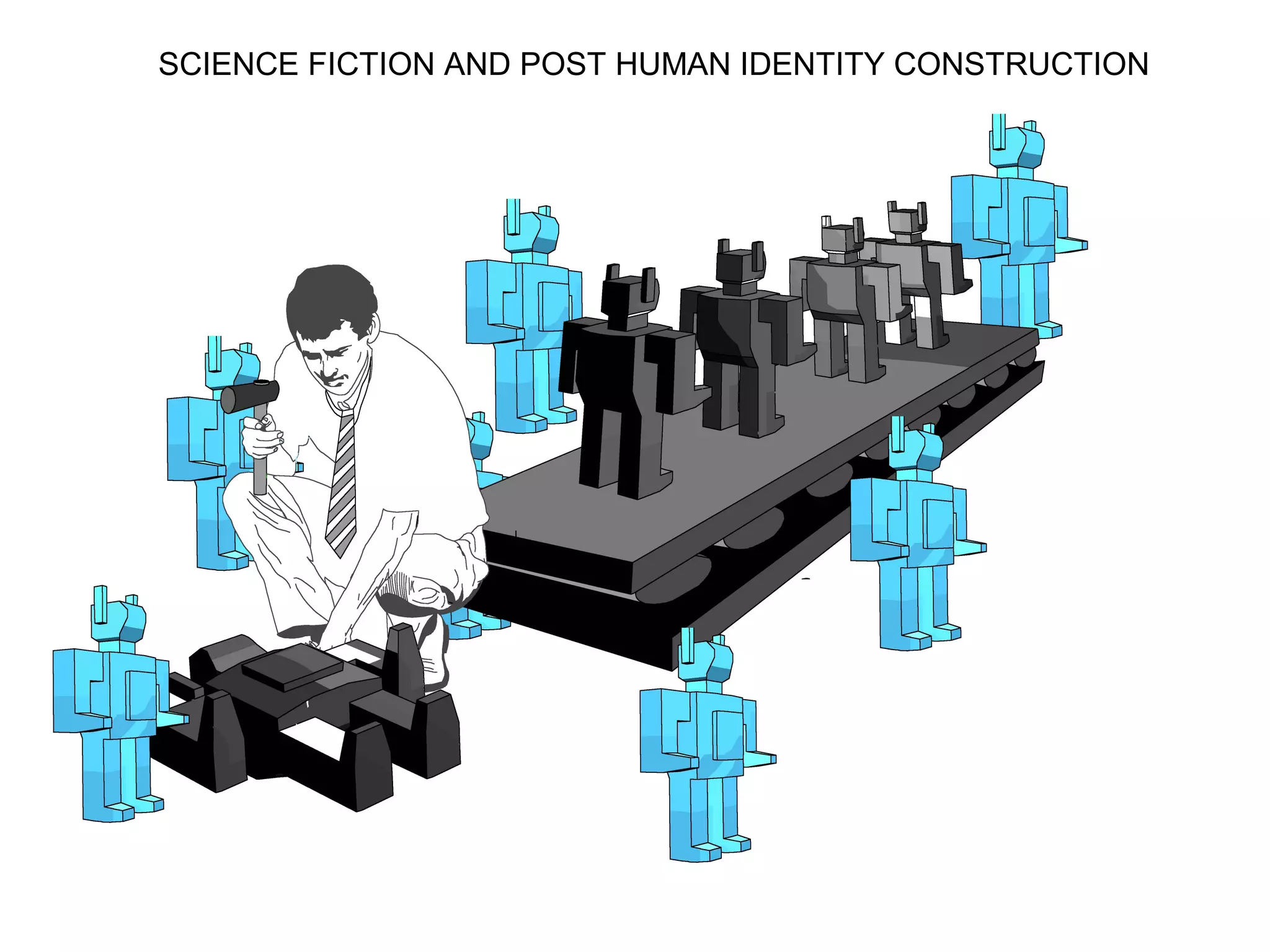 SCIENCE FICTION AND POST HUMAN IDENTITY CONSTRUCTION
 