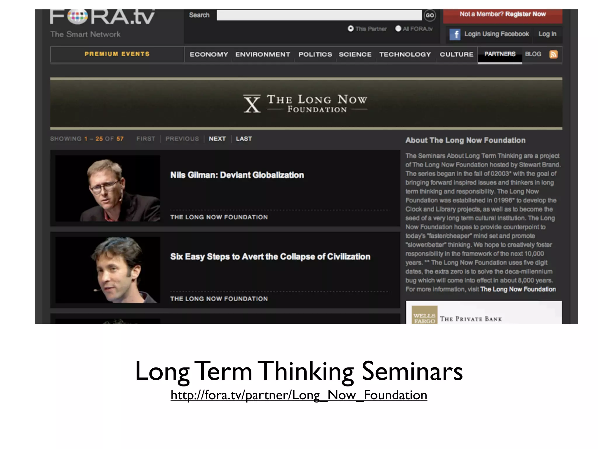 Long Term Thinking Seminars
  http://fora.tv/partner/Long_Now_Foundation
 