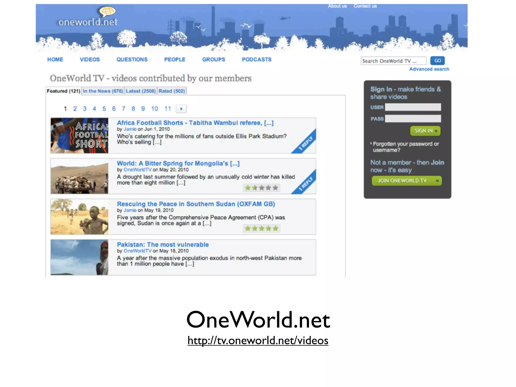 OneWorld.net
http://tv.oneworld.net/videos
 