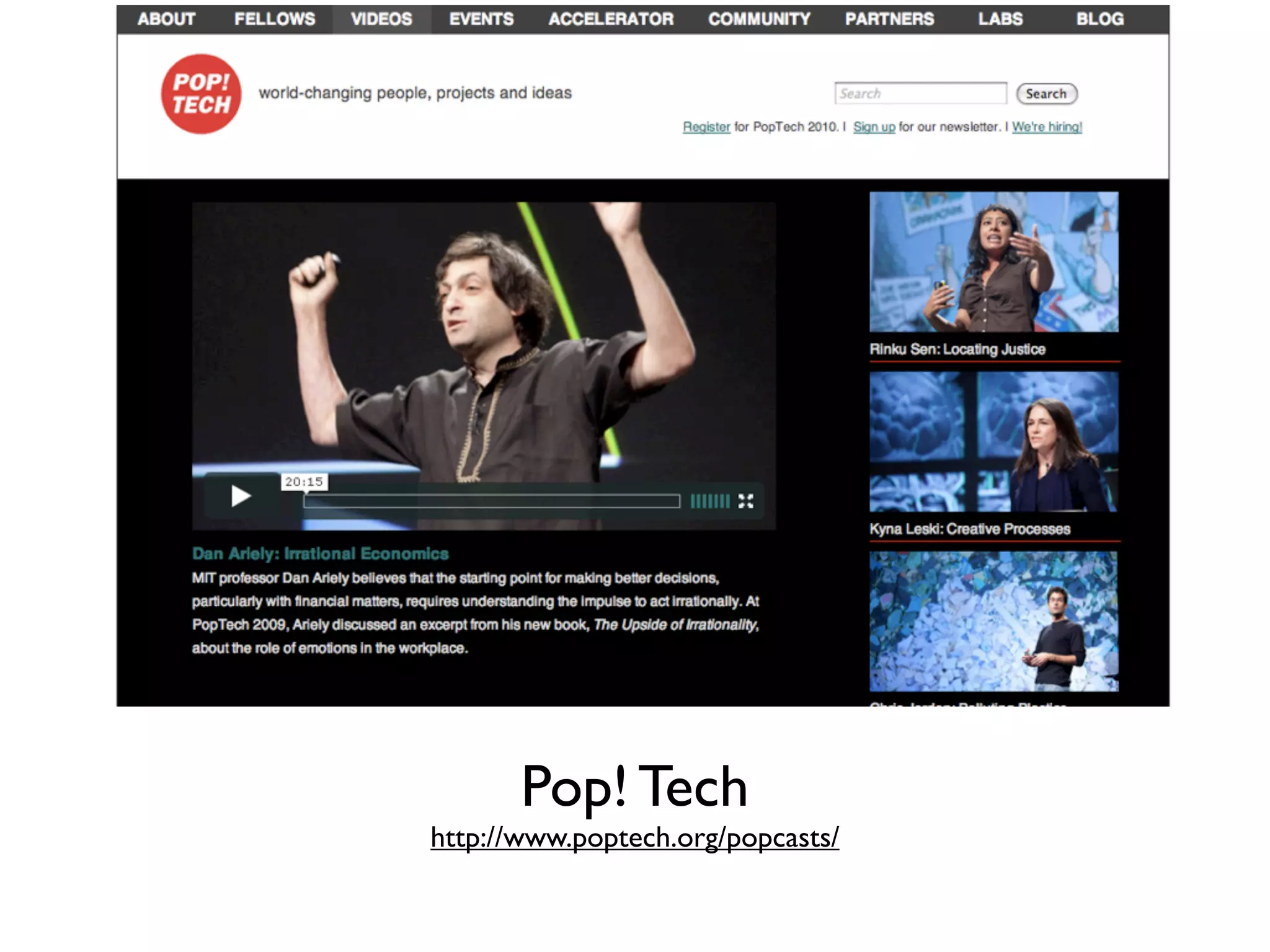 Pop! Tech
http://www.poptech.org/popcasts/
 