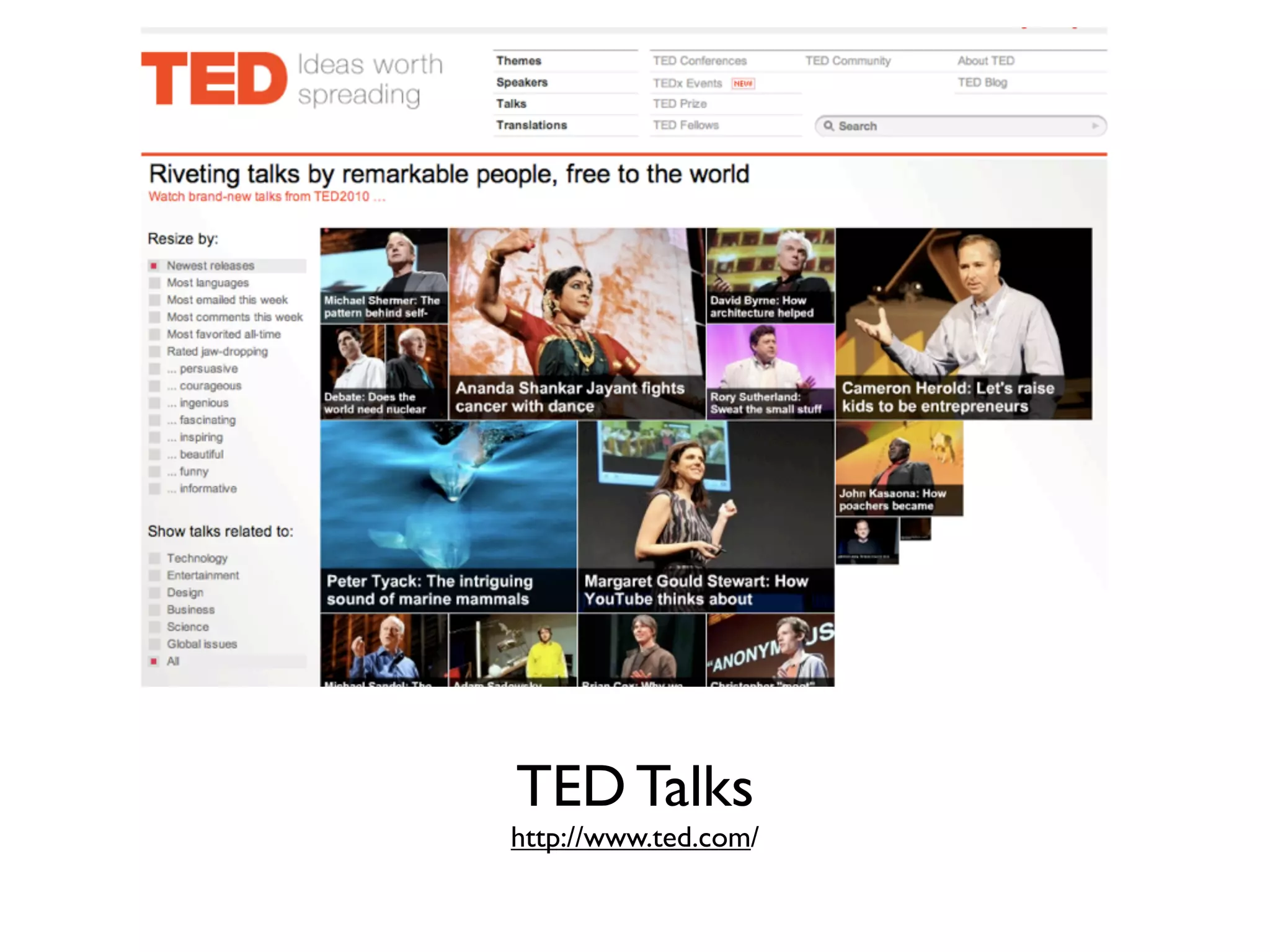 TED Talks
http://www.ted.com/
 