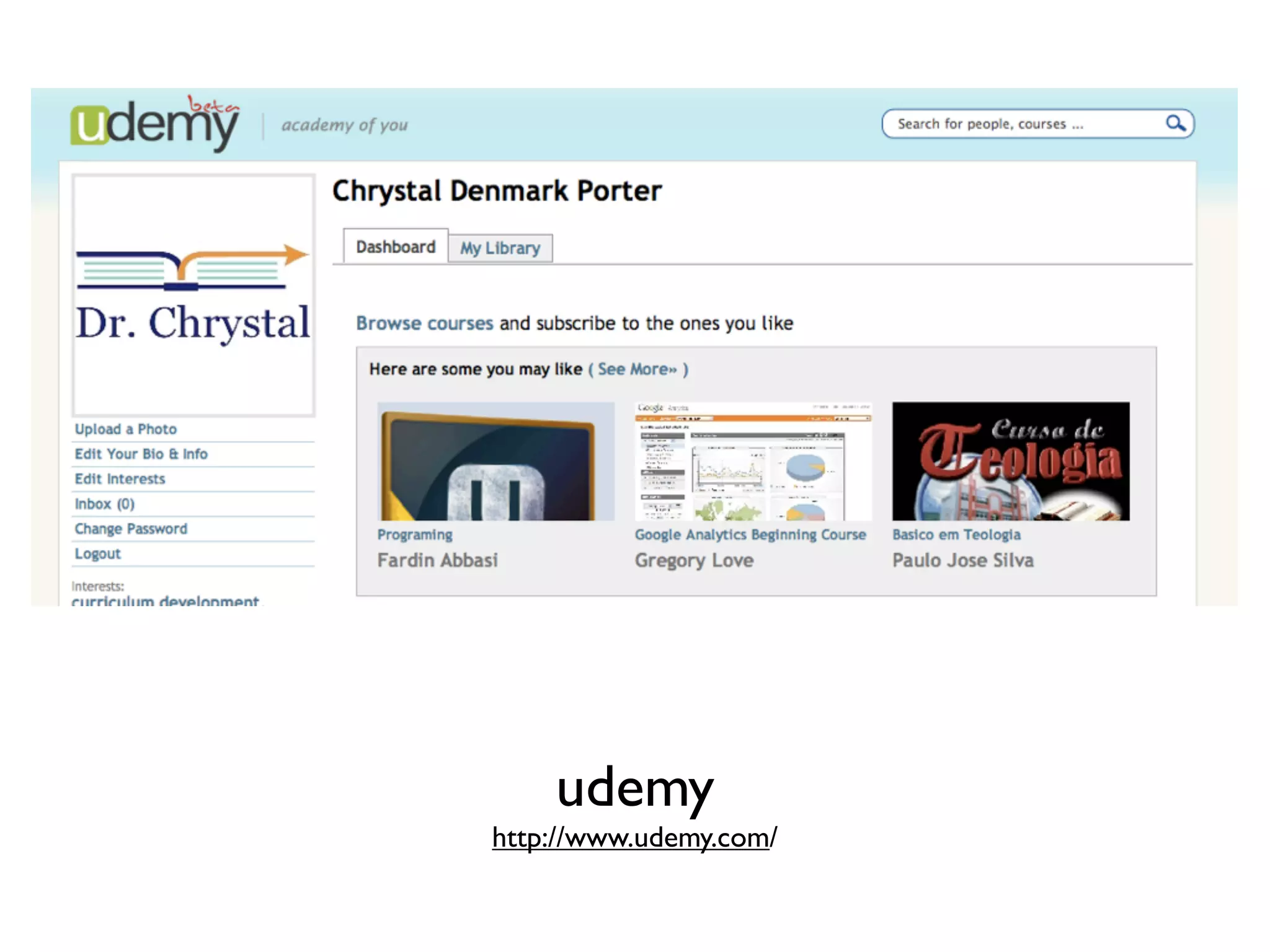 udemy
http://www.udemy.com/
 