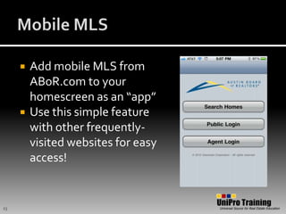 Mobile MLSAdd mobile MLS from ABoR.com to your homescreen as an “app”Use this simple feature with other frequently-visited websites for easy access!23