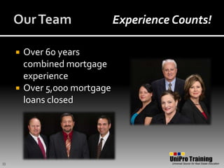 Our TeamExperience Counts!Over 60 years combined mortgage experienceOver 5,000 mortgage loans closed33