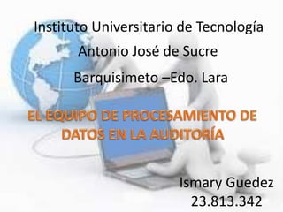 Instituto Universitario de Tecnología
Antonio José de Sucre
Barquisimeto –Edo. Lara
Ismary Guedez
23.813.342
 