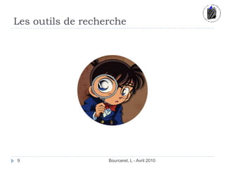 Les outils de rechercheBourceret, L - Avril 20109