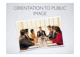 ORIENTATION TO PUBLIC
       IMAGE
 