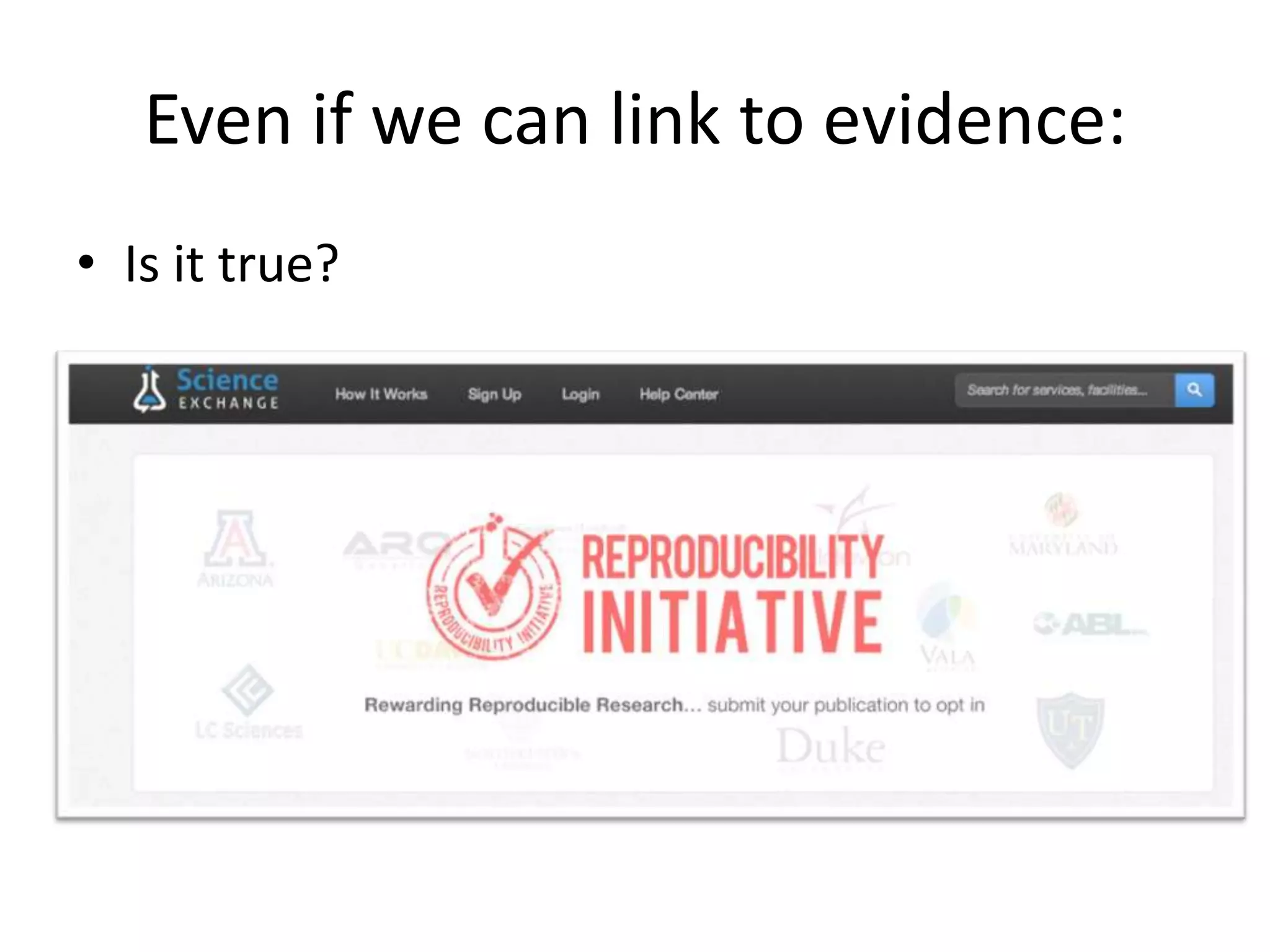 Even if we can link to evidence:
• Is it true?
 