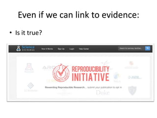 Even if we can link to evidence:
• Is it true?
 