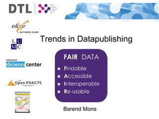 Trends in Datapublishing
Barend Mons
 