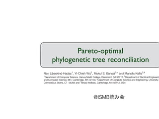 Pareto-optimal 
phylogenetic tree reconciliation 
 