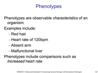 Phenotype and anatomy ontologies
anatomy ontologies: > 100,000 classes
    – FMA, MA, WA, ZFA, FA, GO-CC, ...
phenotype on...