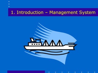 1. Introduction – Management System
 