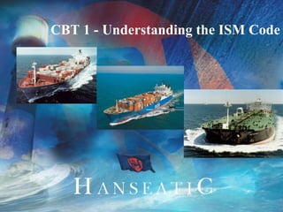 CBT 1 - Understanding the ISM Code
 