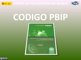 OFICIAL DE PROTECCIÓN DEL BUQUE
CODIGO PBIP
 