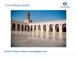 Concluding remarks
Contact: Philip ter Woort: terwoorp@ebrd.com
 
