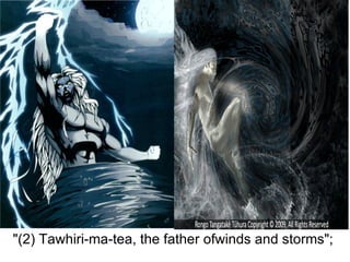 "(2) Tawhiri-ma-tea, the father ofwinds and storms"; 
 