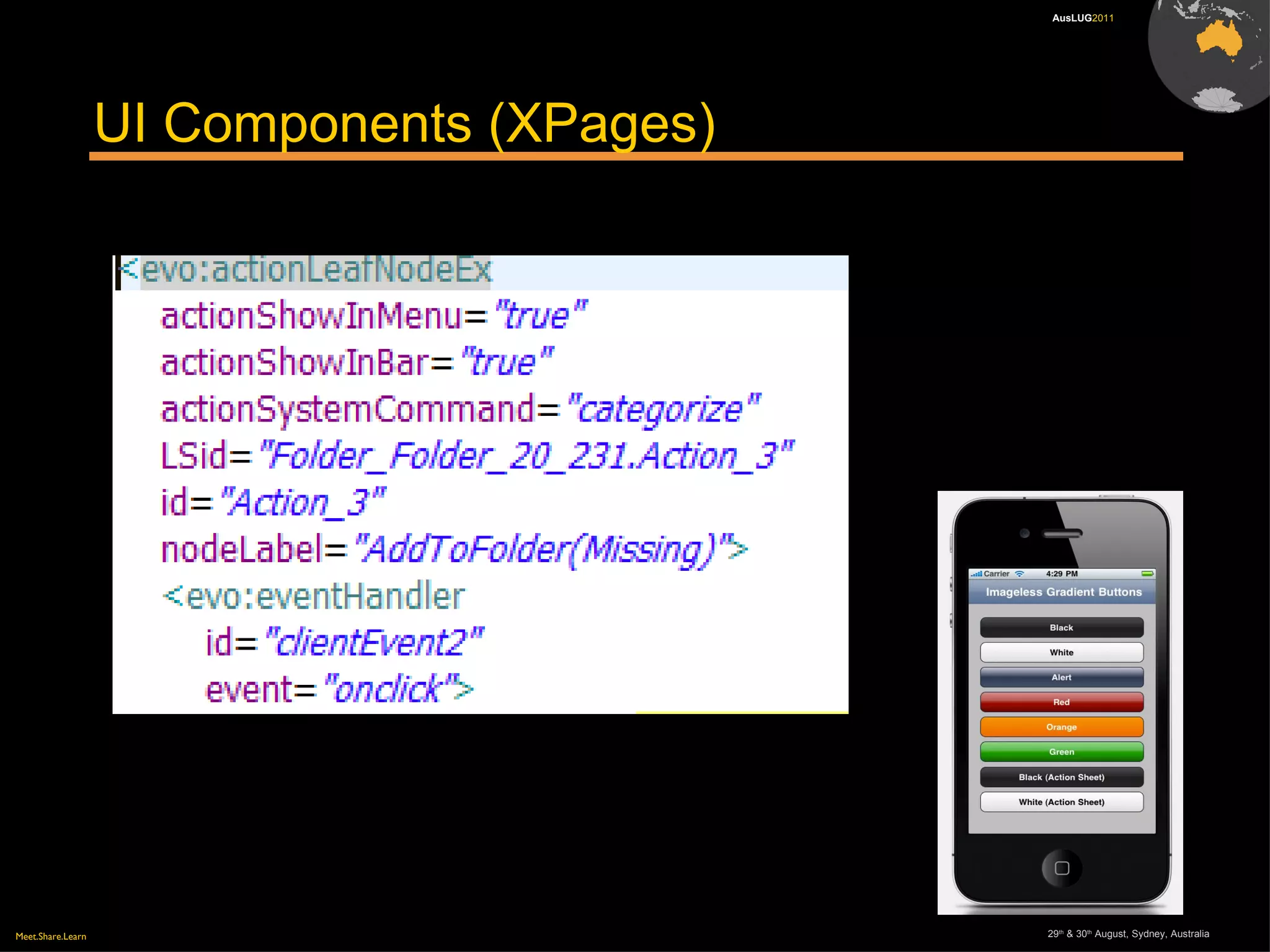Meet.Share.Learn 29th
& 30th
August, Sydney, Australia
AusLUG2011
UI Components (XPages)
 
