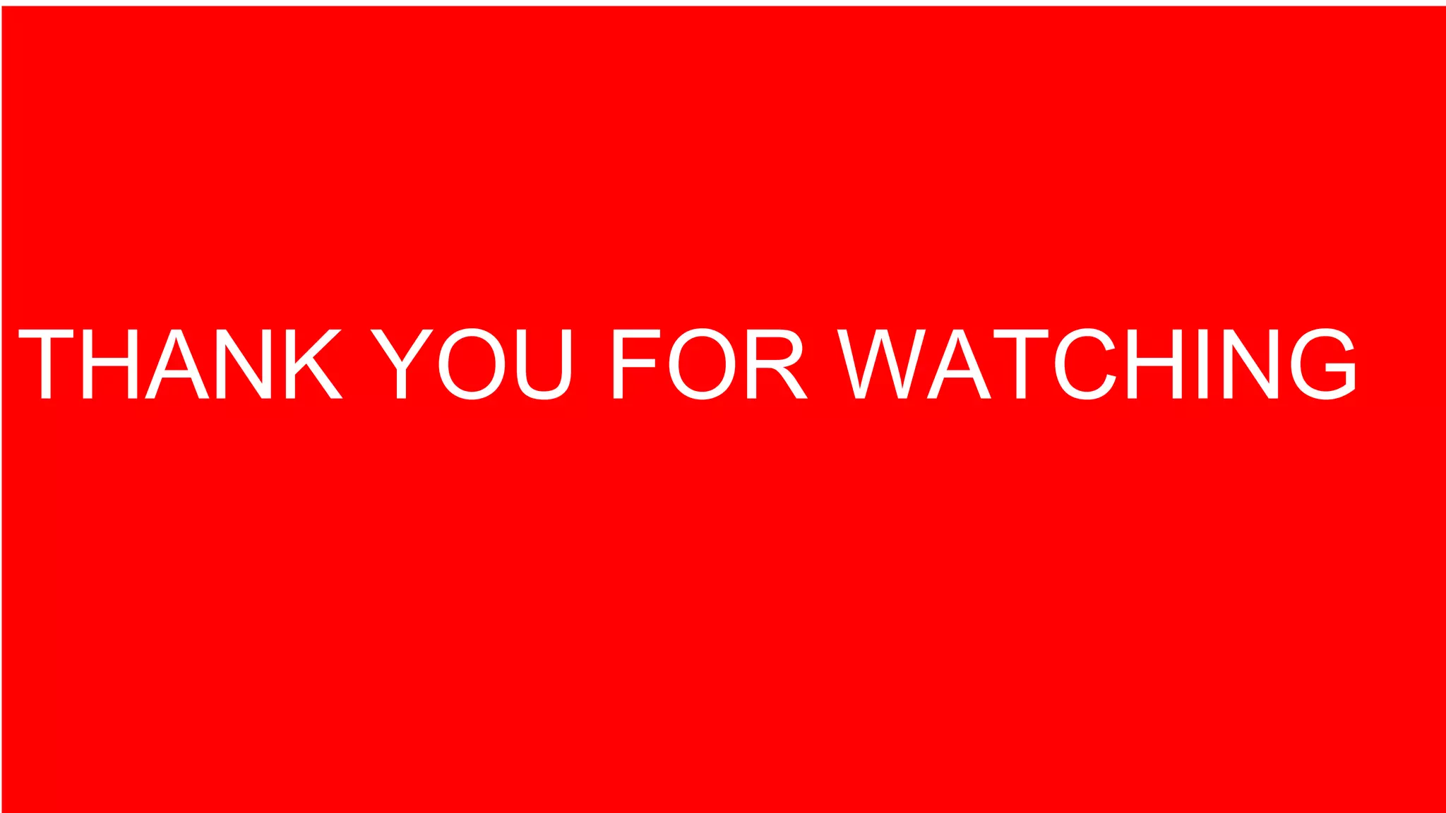 THANK YOU FOR WATCHING
 