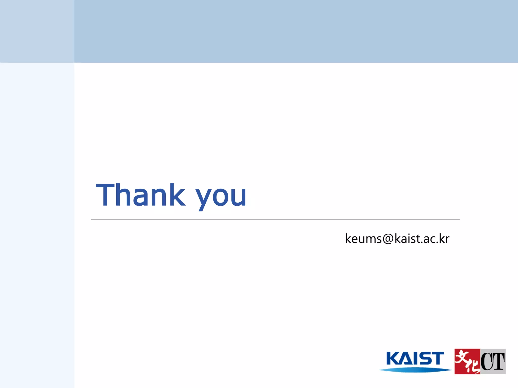 Thank you
keums@kaist.ac.kr
 