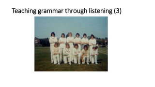 Teaching grammar through listening (3)
 