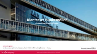 Klantcase: Hunkemöller
datagedreven optimalisatie
Jurjen Jongejan
Sr. Conversie-optimalisatie consultant | Online Marketing Director | Auteur #omnichannel2016
 