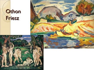 OthonOthon
FrieszFriesz
 