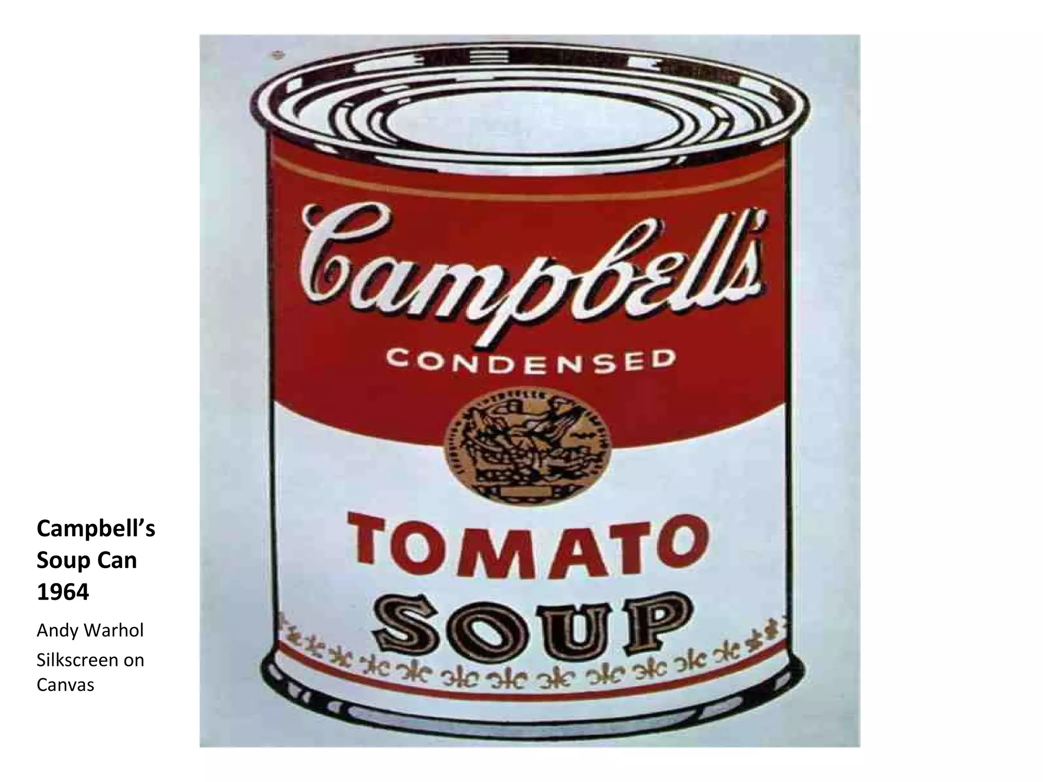 Campbell’s Soup Can 1964 Andy Warhol Silkscreen on Canvas 