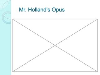 Mr. Holland’s Opus