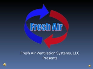Fresh Air Ventilation Systems, LLC Presents 