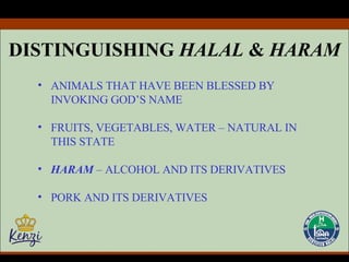 DISTINGUISHING  HALAL  &  HARAM ANIMALS THAT HAVE BEEN BLESSED BY INVOKING GOD’S NAME FRUITS, VEGETABLES, WATER – NATURAL IN THIS STATE HARAM  – ALCOHOL AND ITS DERIVATIVES PORK AND ITS DERIVATIVES 