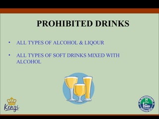 PROHIBITED DRINKS ALL TYPES OF ALCOHOL & LIQOUR ALL TYPES OF SOFT DRINKS MIXED WITH ALCOHOL 