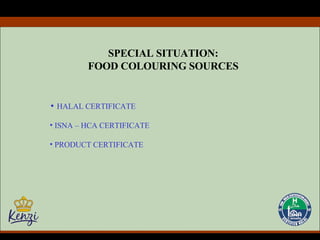 SPECIAL SITUATION: FOOD COLOURING SOURCES HALAL CERTIFICATE ISNA – HCA CERTIFICATE PRODUCT CERTIFICATE 