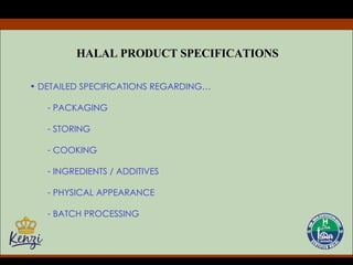 HALAL PRODUCT SPECIFICATIONS DETAILED SPECIFICATIONS REGARDING… PACKAGING STORING COOKING INGREDIENTS / ADDITIVES PHYSICAL APPEARANCE BATCH PROCESSING 