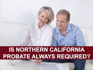 Is Northern California Probate Always Required
