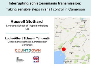 Russell Stothard
Liverpool School of Tropical Medicine
UK
Interrupting schistosomiasis transmission:
Taking sensible steps in snail control in Cameroon
Louis-Albert Tchuem Tchuenté
Centre Schistosomiasis & Parasitology
Cameroon
 