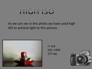 As we can see in this photo we have used high
ISO to achieve light to this picture.




                          F= 4,8
                          ISO= 1600
                          1/5 seg
 