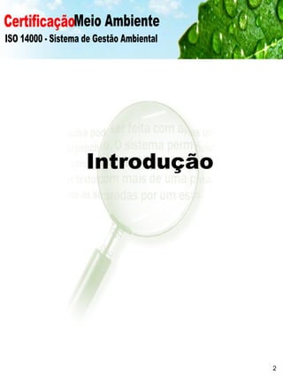 Certificação Meio Ambiente  ISO 14000 - Sistema de Gestão Ambiental Introdução 2 